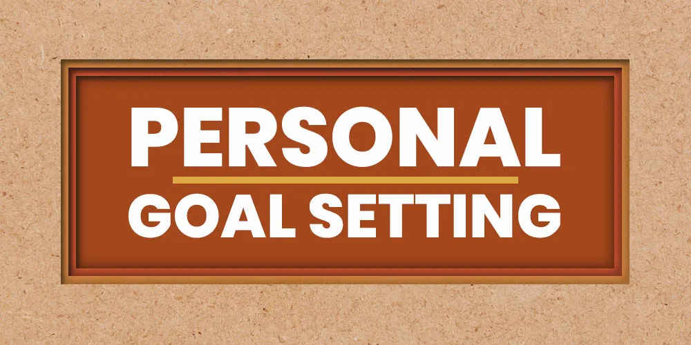 The Impact of Personal Goal Setting on Your Life