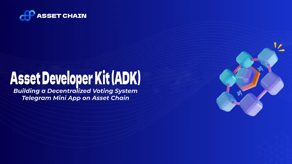 Build a Decentralized Voting System Telegram Mini App on Asset Chain — Step-By-Step Guide