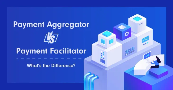 Payment Aggregator vs Payment Facilitator: What’s the Difference?