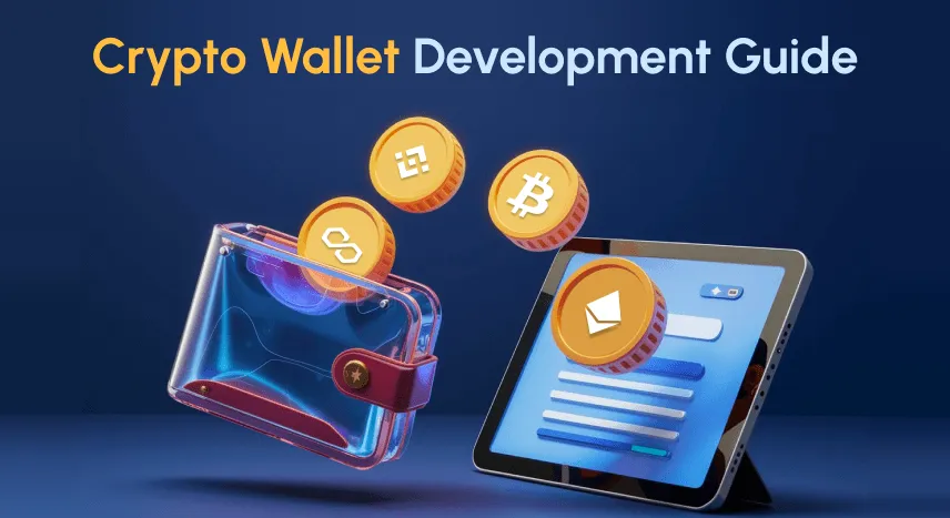 Crypto Wallet Development — A Superlative Guide to Start Your Wallet Platform