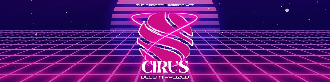 Welcome to Cirus: Decentralized