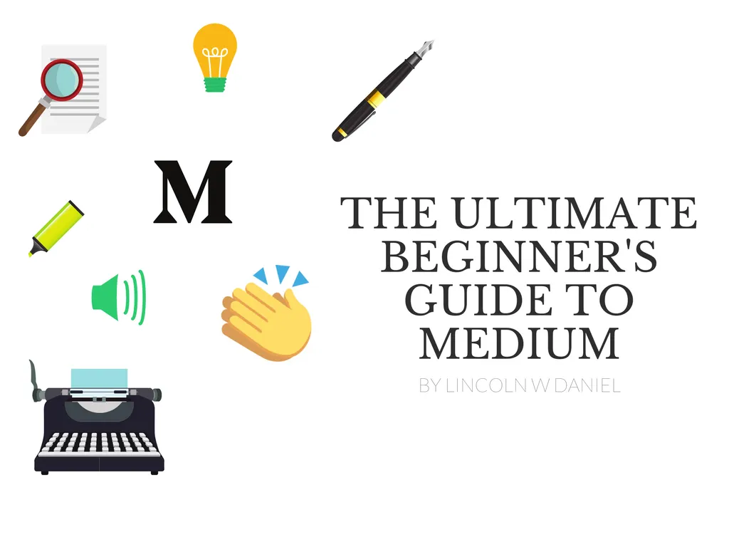 The Ultimate Beginner’s Guide to Medium