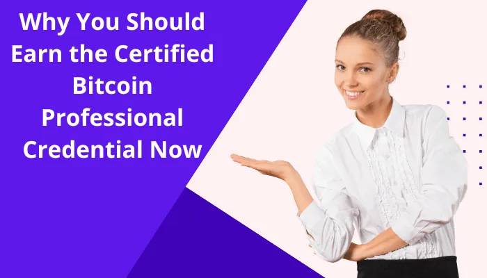 CBP Certification: Essential Knowledge for Today’s Bitcoin Professionals