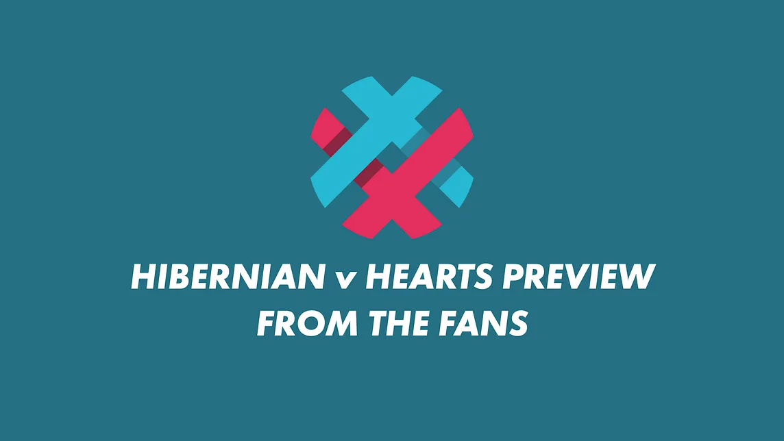 Hibernian v Hearts Preview | From the Fans