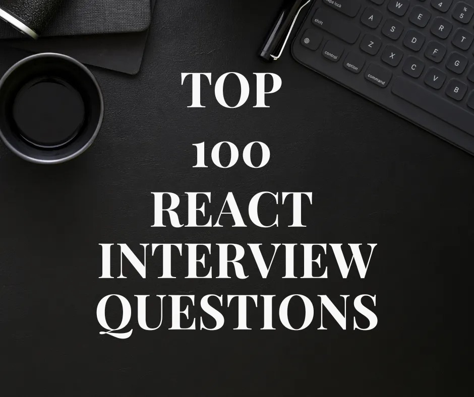 Top 100 React Interview Questions for 2024