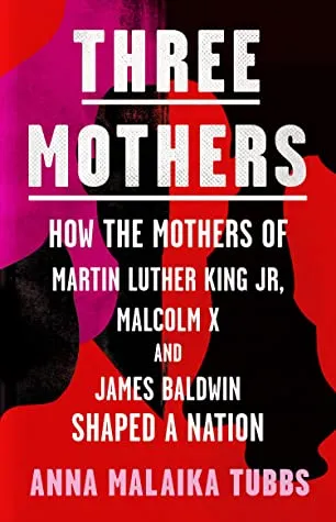 The Three Mothers by Anna Malaika Tubbs