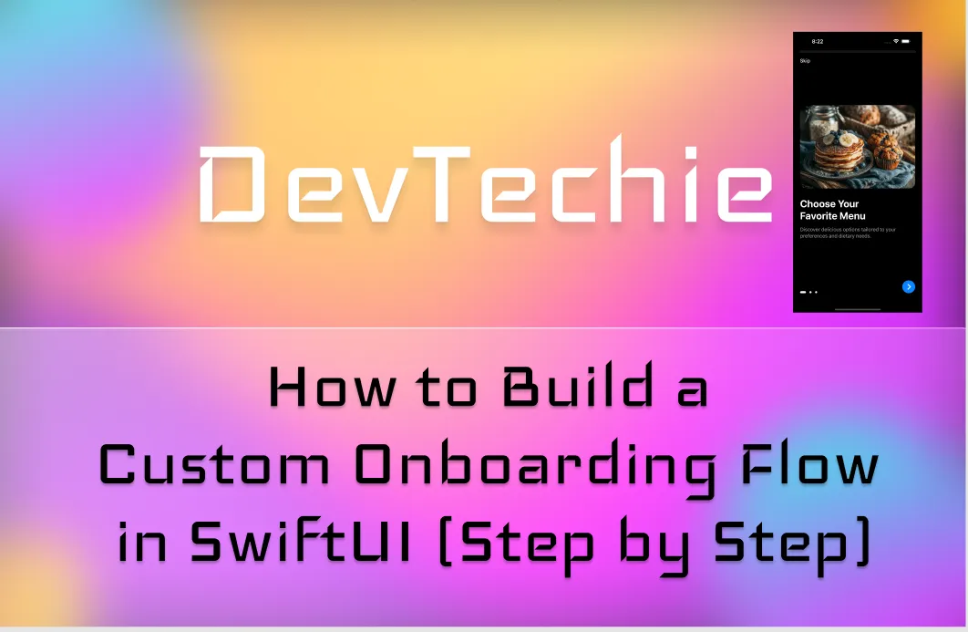 How to Build a Custom Onboarding Flow in SwiftUI (Step by Step)