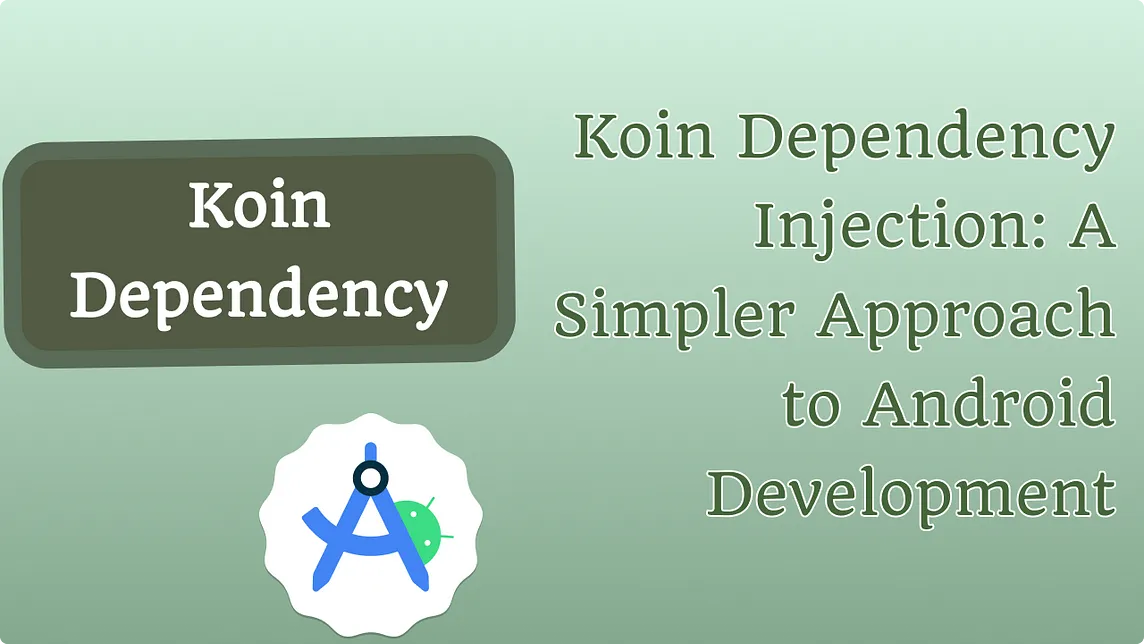 Dependency Injection with Koin in Android: Detailed Guide to Modules