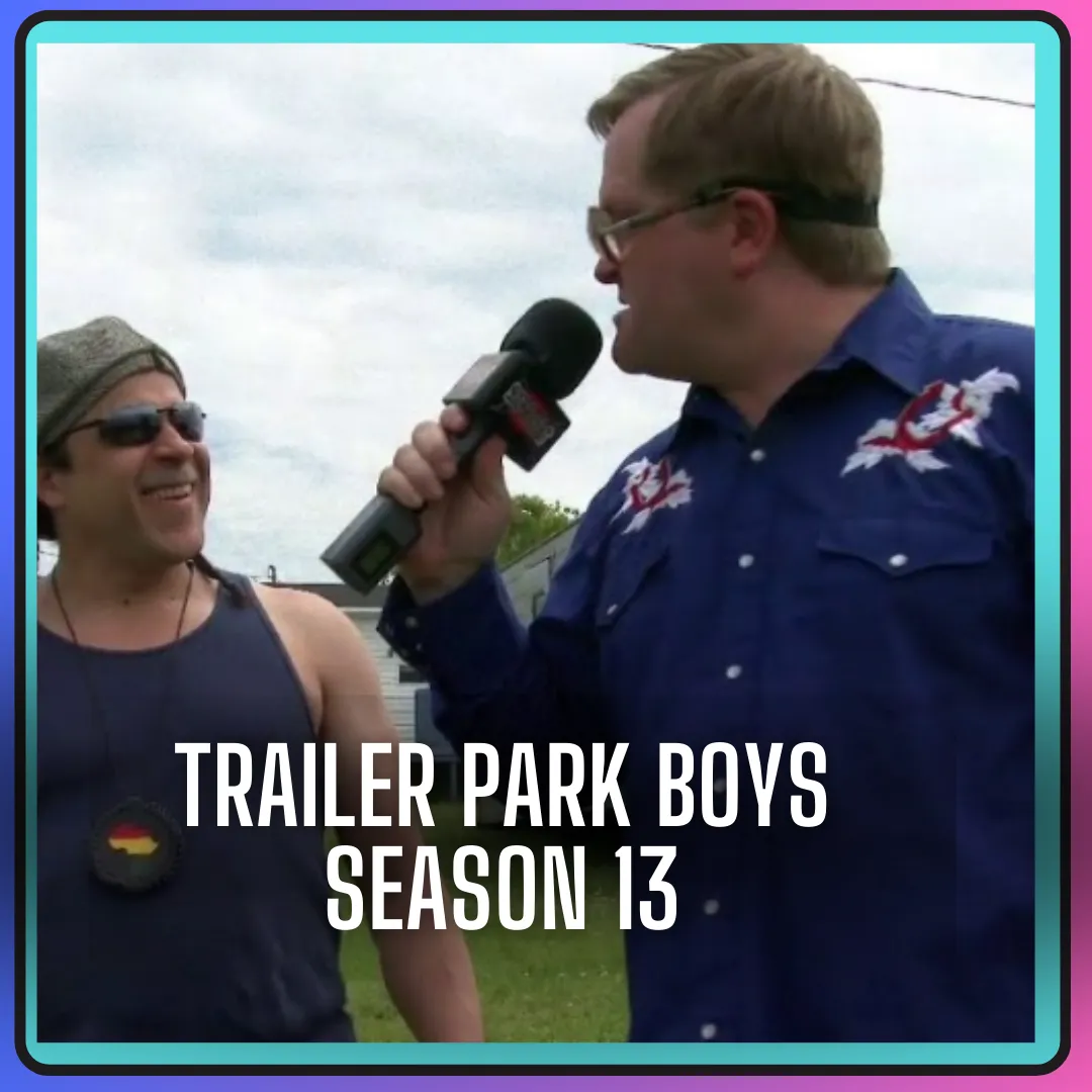 Trailer Park Boys Season 13