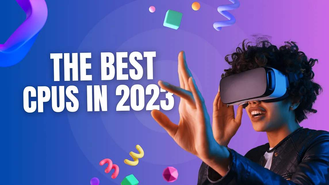 Gaming Technology Series: The Best CPUs in 2023