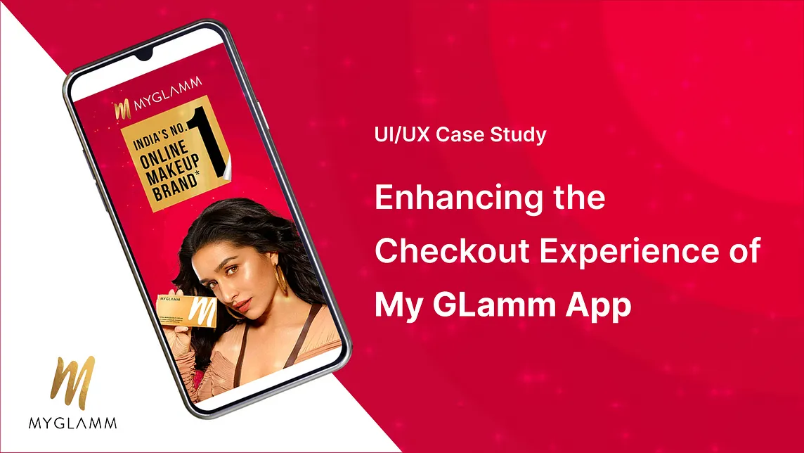 Improving Checkout experience of MyGlamm App (Case Study)