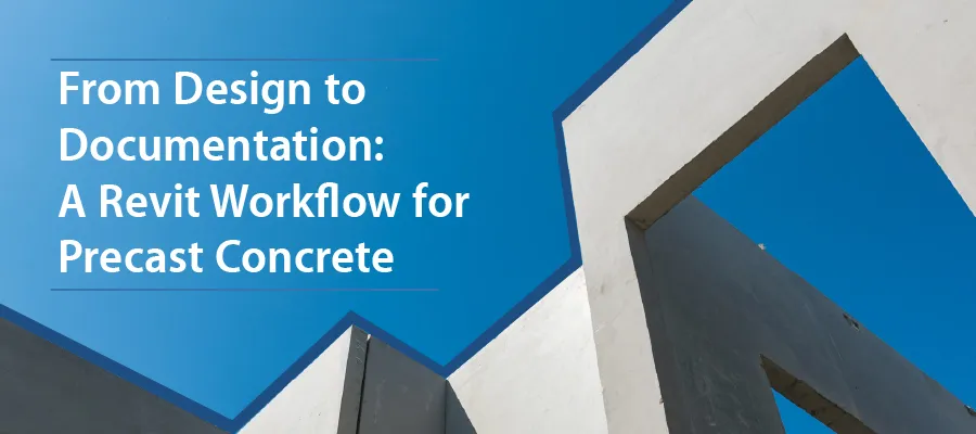 Revit for Precast Concrete: Essential Techniques for Modeling and Documentation