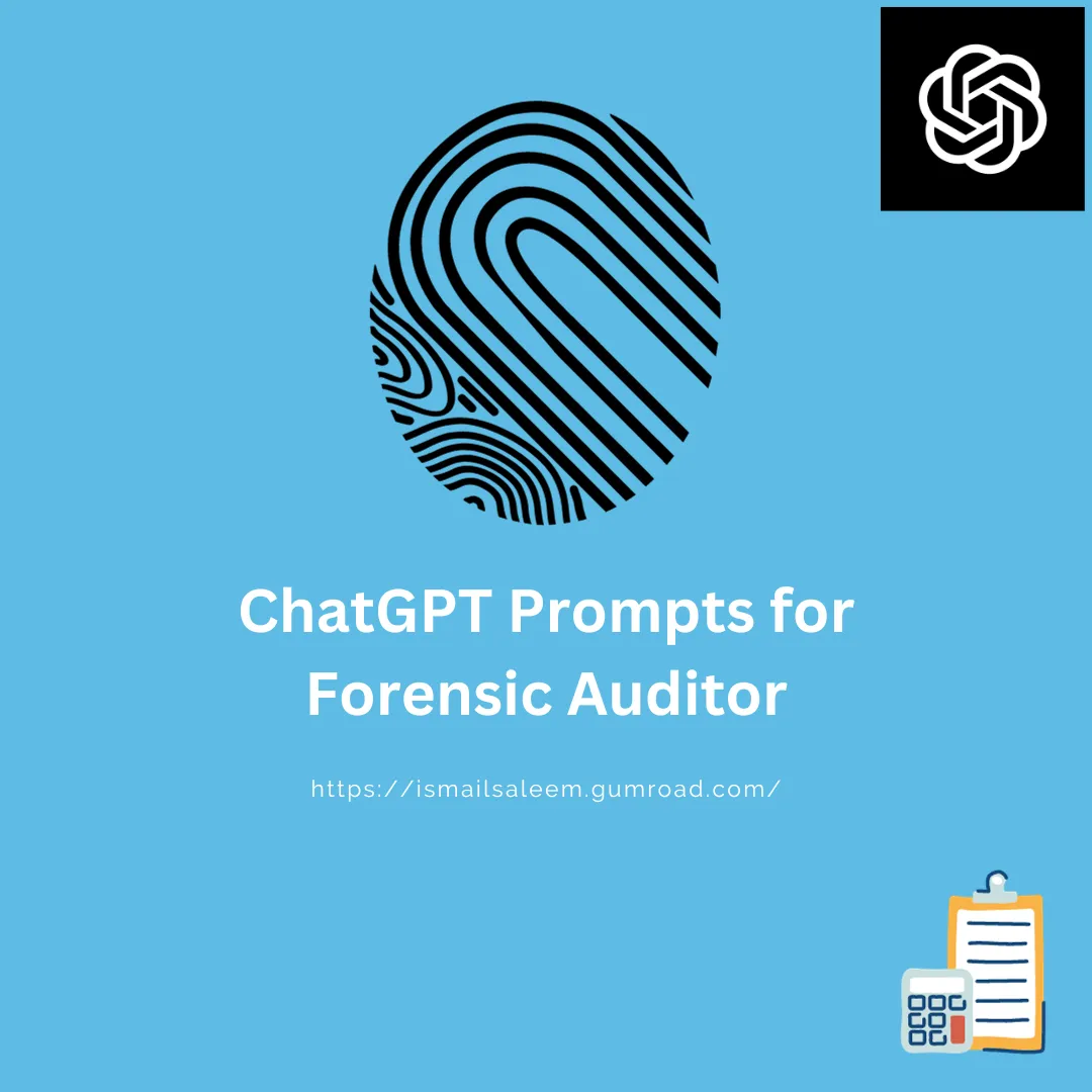 Leveraging ChatGPT Prompts for Forensic Auditors: A Comprehensive Guide