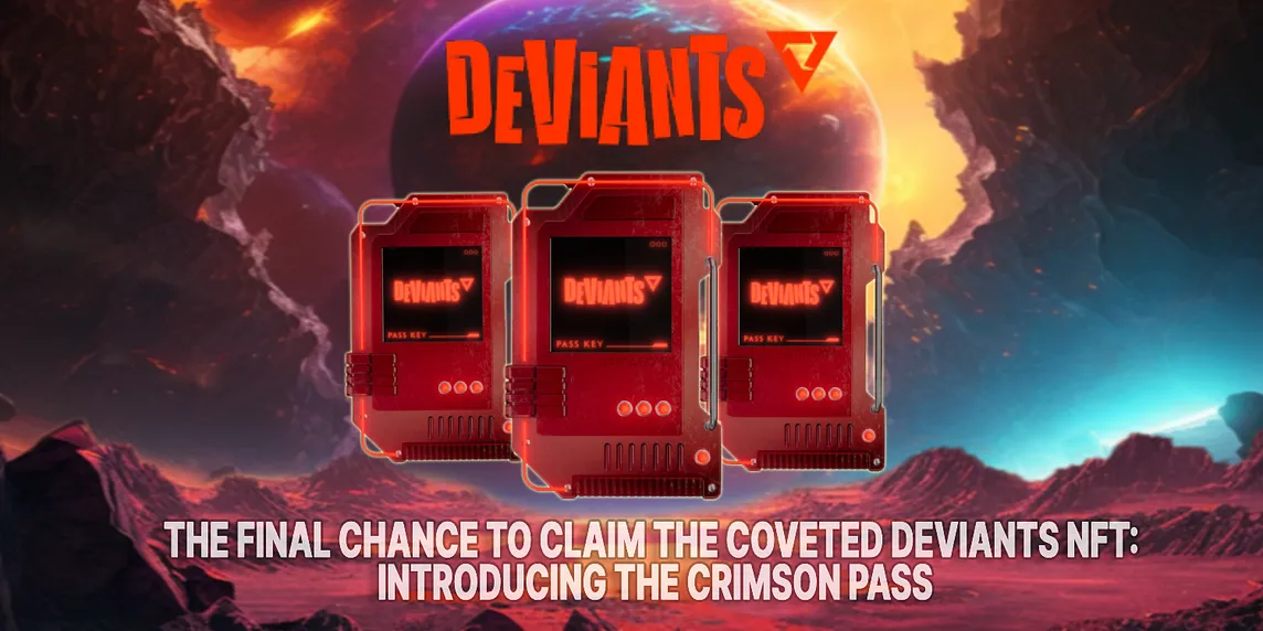 The Final Chance to Claim the Coveted Deviants NFT: Introducing the Crimson Pass