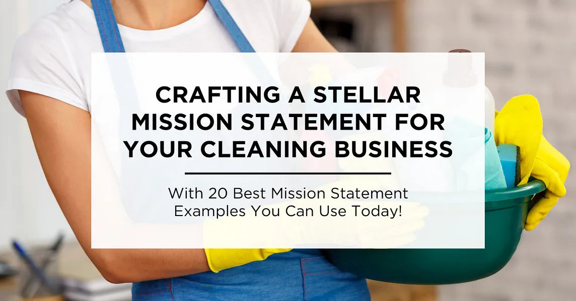 Crafting a Stellar Mission Statement for Your Cleaning Business