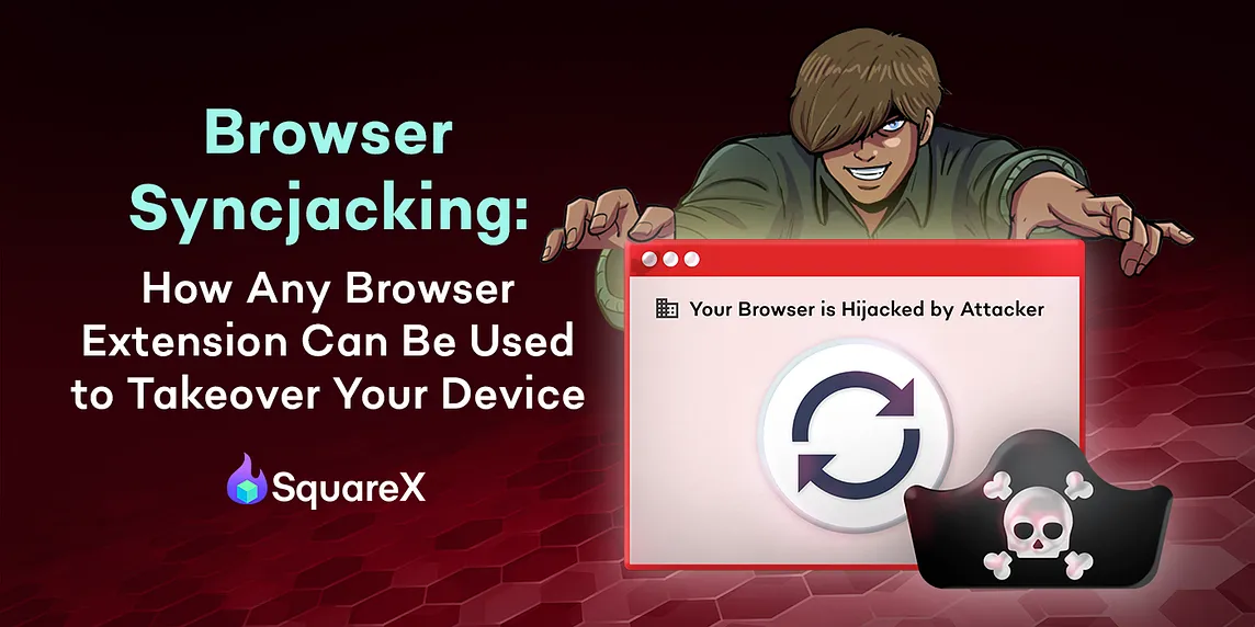 Browser Syncjacking: How Any Browser Extension can Be Used to Takeover Your Device