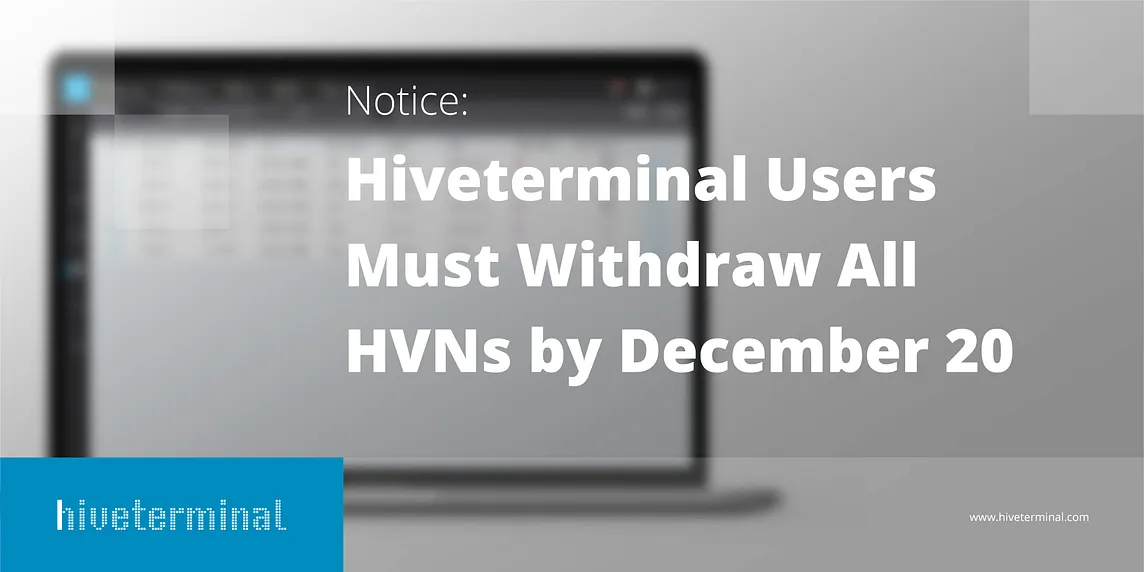 Notice: Hiveterminal Users Must Withdraw All HVNs by December 20!