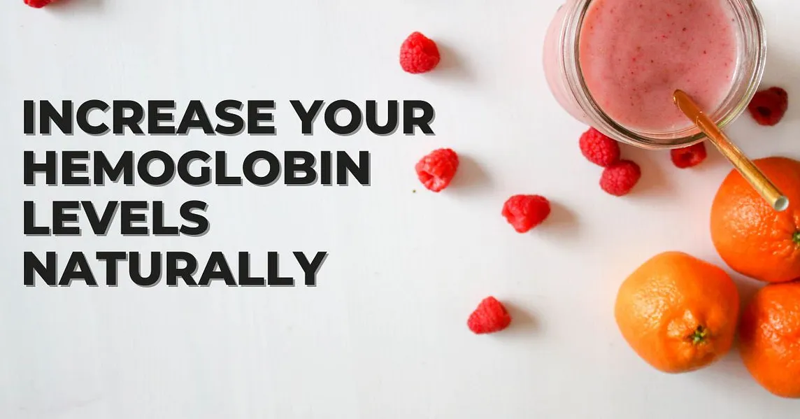 Increase Your Hemoglobin Levels Naturally!