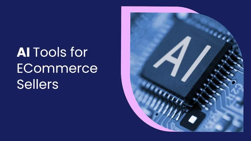 16 AI tools eCommerce sellers need to know about78