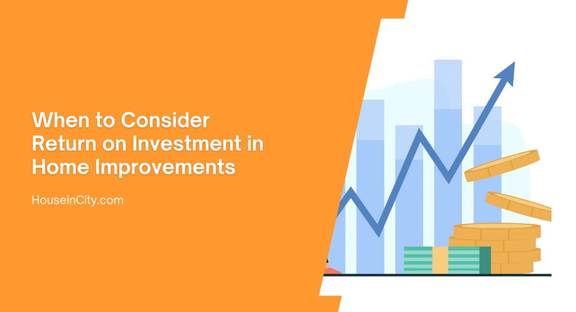 When to Consider Return on Investment in Home Improvements