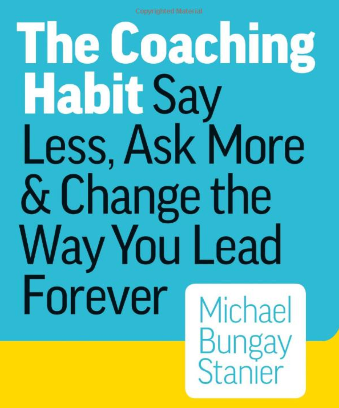 the-coaching-habit-say-less-ask-more-change-the-way-you-lead