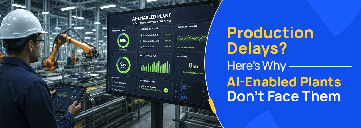 Production Delays? Here’s Why AI-Enabled Plants Don’t Face Them