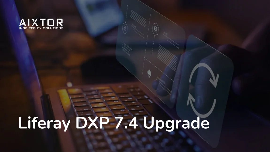 Why should you upgrade your existing site to the latest Liferay DXP 7.4 ...