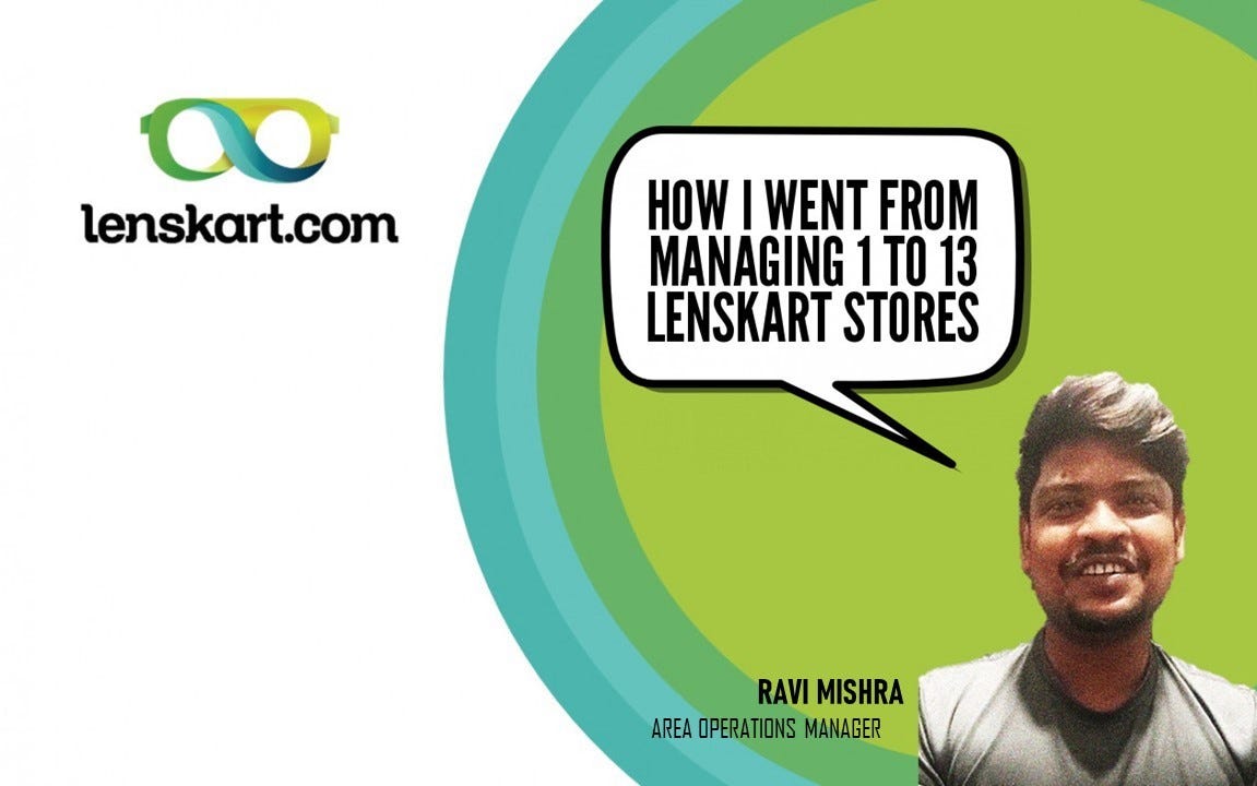 How I Went From Managing 1 to 13 Lenskart Stores by Lenskart The