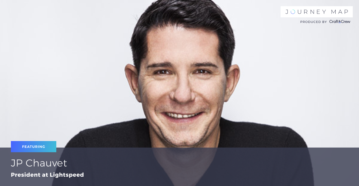 Passion for Work — with JP Chauvet, President at Lightspeed by Dave