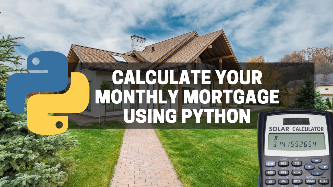 Calculate Your Monthly Mortgage Using Python | by randerson112358 | Medium