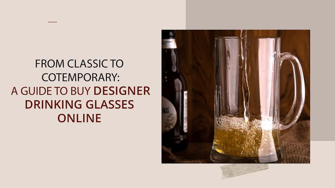 A Guide to Buy Designer Drinking Glasses Online — Piharwa India by