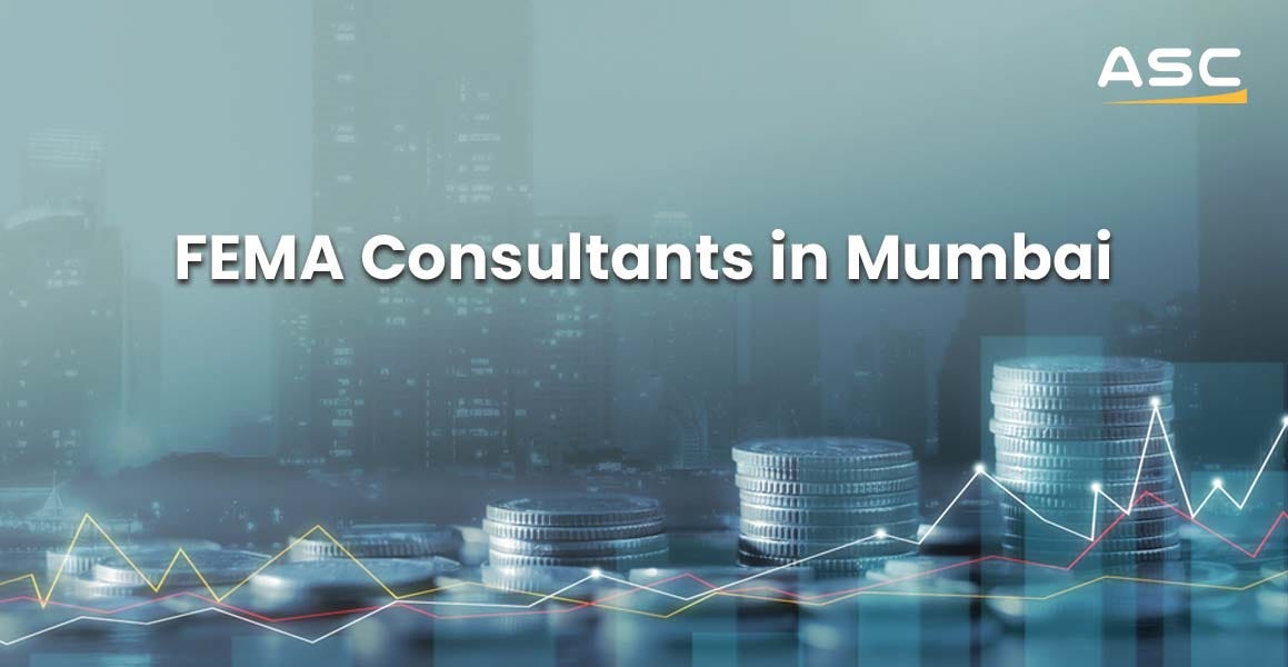 FEMA Consultants in Mumbai: A Practical Guide to Foreign Exchange Compliance