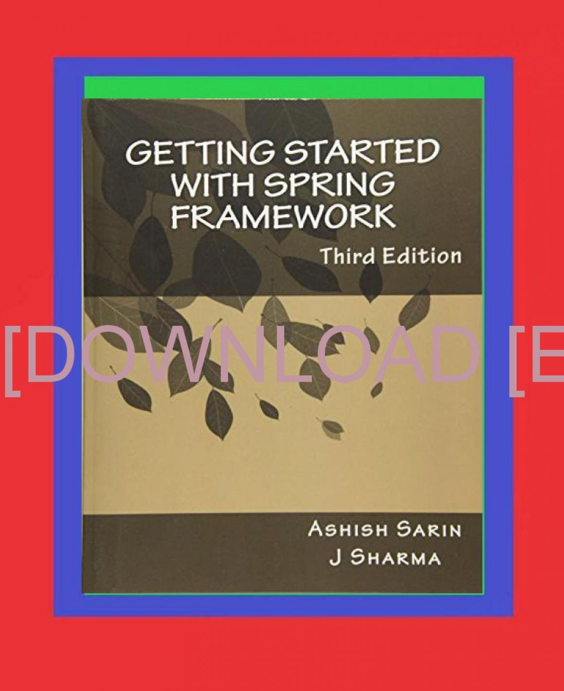 Getting started with Spring Framework a hands on guide to begin ...