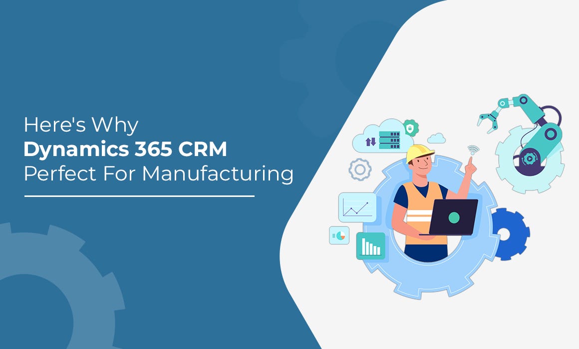 Here s Why Dynamics 365 CRM Is Perfect For Manufacturing By Beyond here-s-why-dynamics-365-crm-is-perfect-for-manufacturing-by-beyond