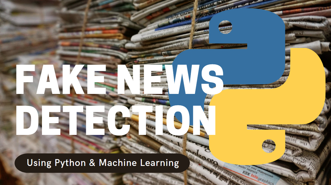 How I Built A Fake News Detector Using Python & Machine Learning | by ...