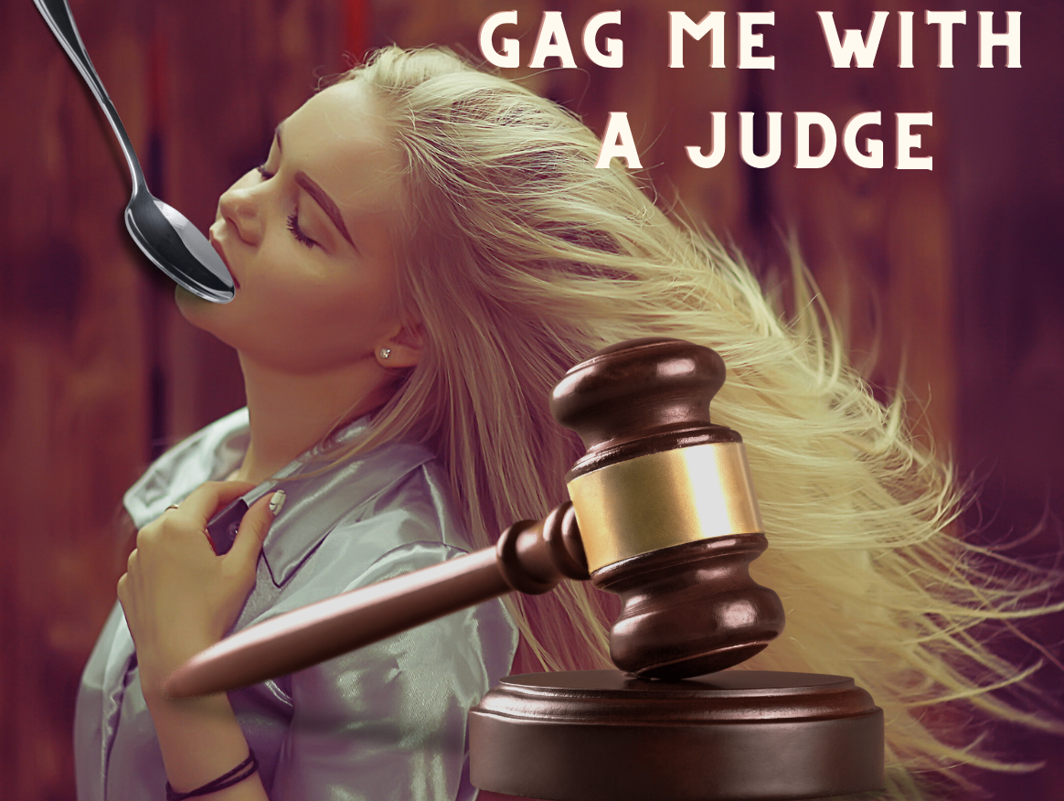 Valley Girls and Gag Orders. Gag me with a gag order by Amy Sea MuddyUm