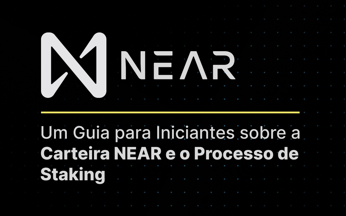 Um Guia para Iniciantes sobre a Carteira NEAR e o Processo de Staking ...