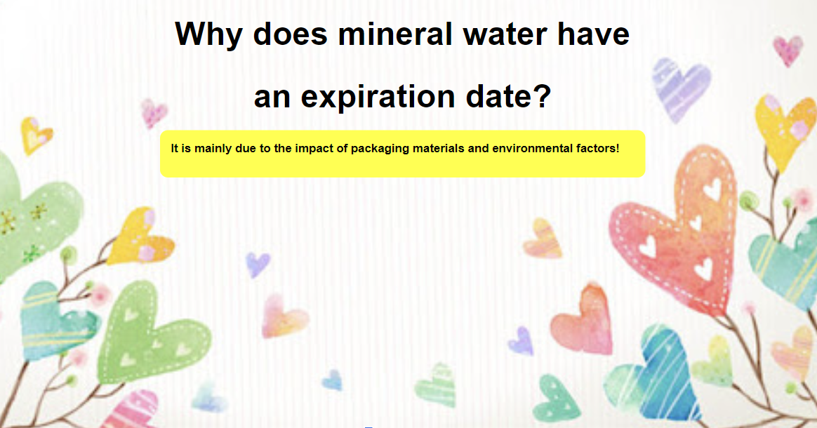 Water does not spoil, so why does bottled mineral water have an