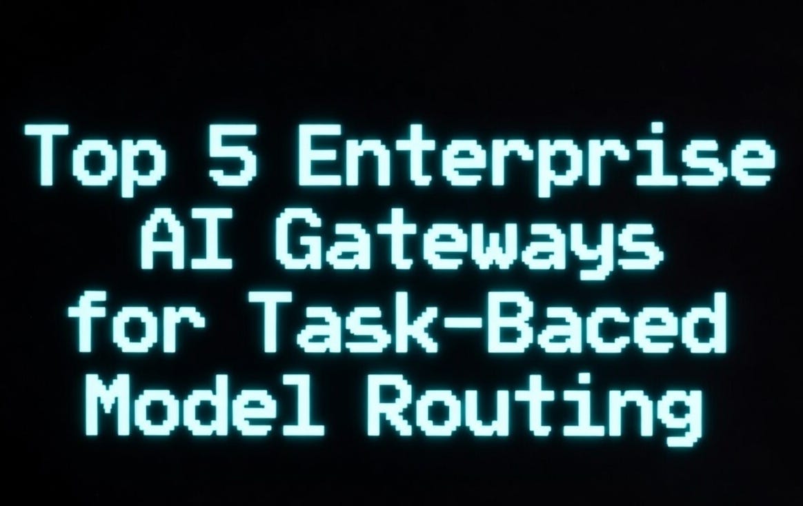 Top 5 Enterprise AI Gateways for Task-Based Model Routing | by Debby ...