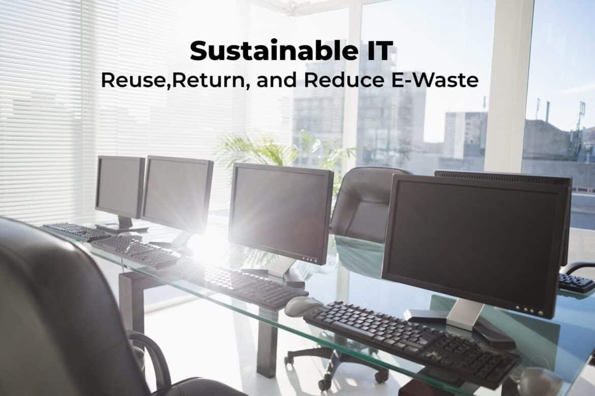 Sustainable IT: Reuse, Return, and Reduce E-Waste with DaaS