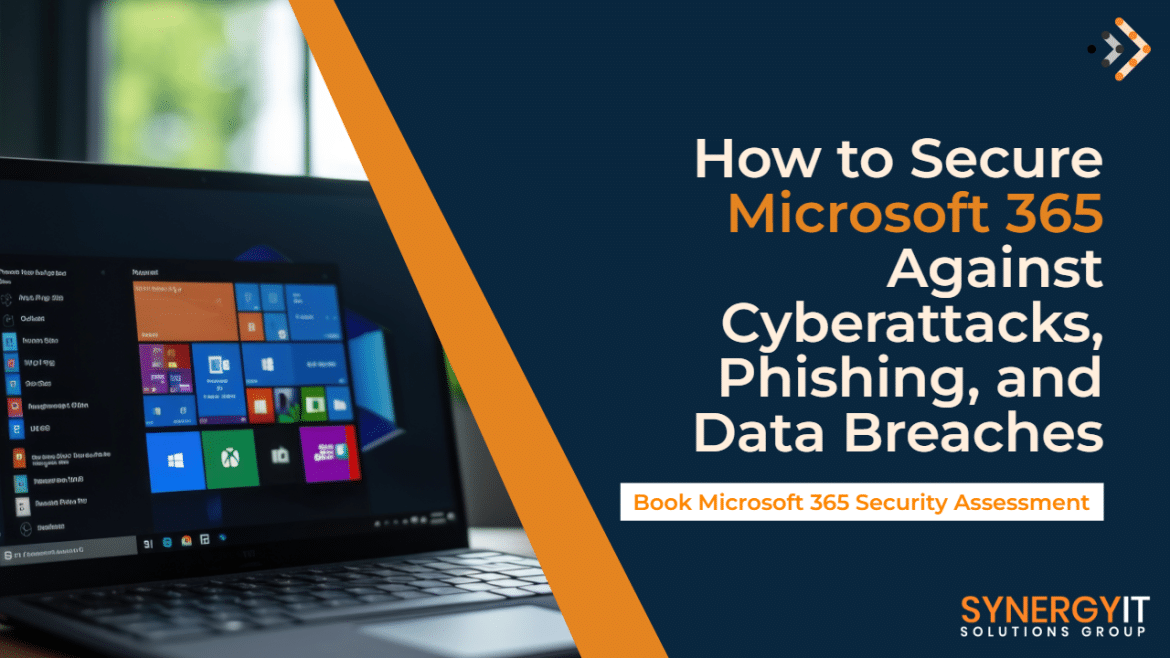 How to Secure Microsoft 365 Against Cyberattacks, Phishing, and Data Breaches