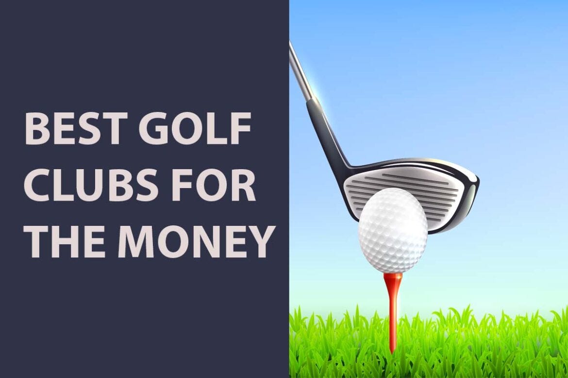 BEST GOLF CLUBS FOR THE MONEY. Golf is ideally adapted for a… by