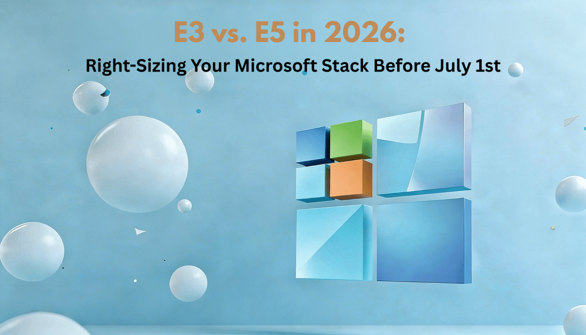Microsoft 365 Pricing is Changing — E3 vs. E5 in 2026