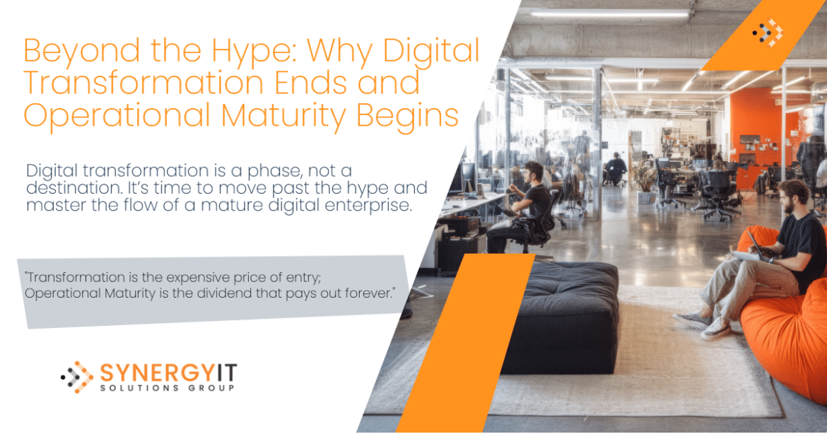 Beyond the Hype: Why Digital Transformation Ends and Operational Maturity Begins