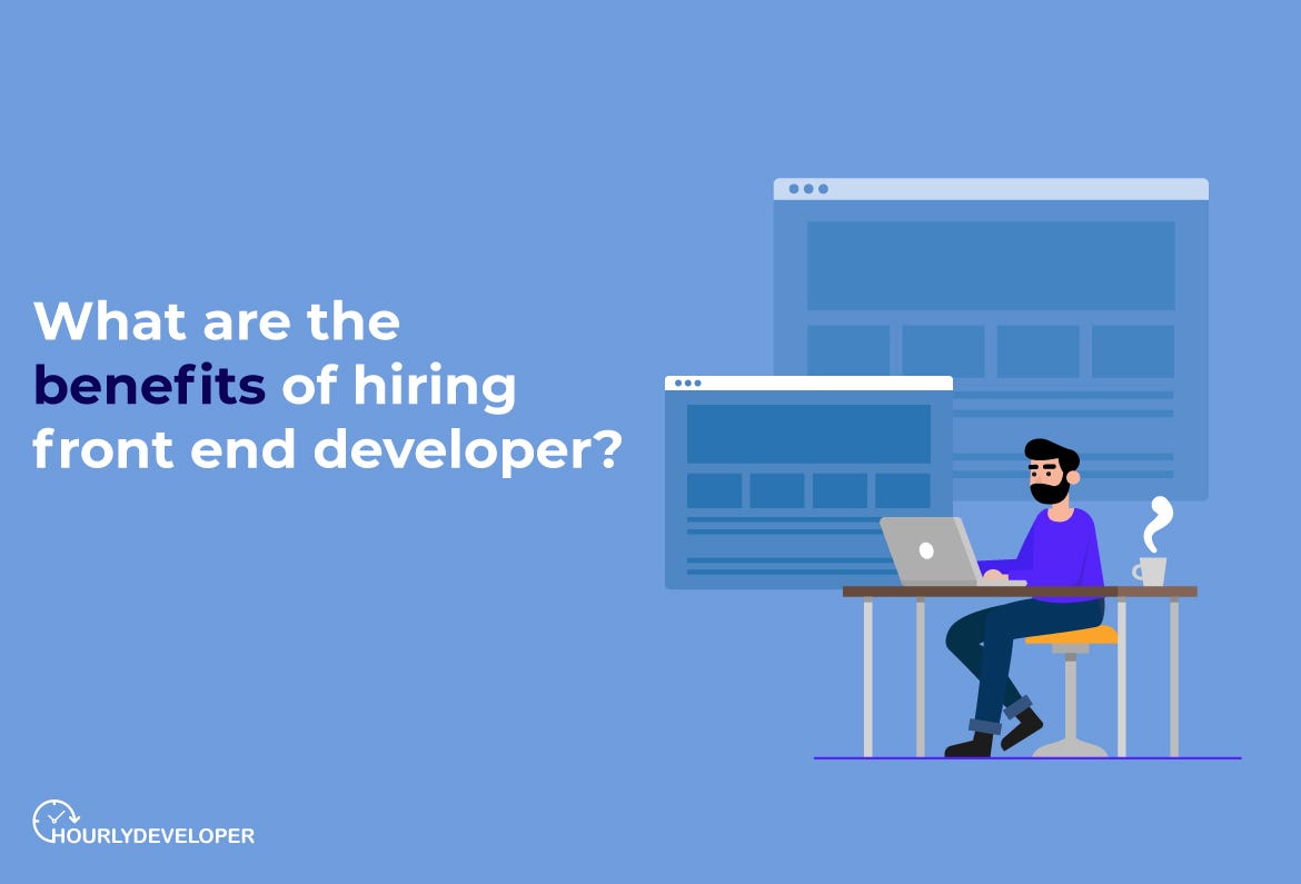 What are the benefits of hiring front end developer? | by Bharat Gera | Medium