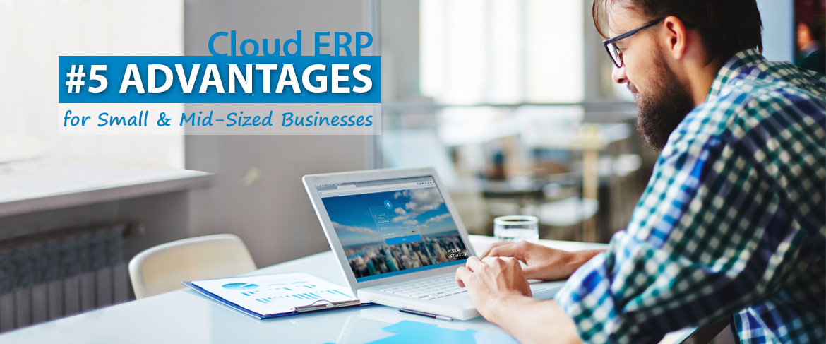 Cloud Erp 5 Advantages For Small And Mid Sized Businesses By Gligor Cloud Erp 5 Advantages For Small And Mid Sized Businesses By Gligor