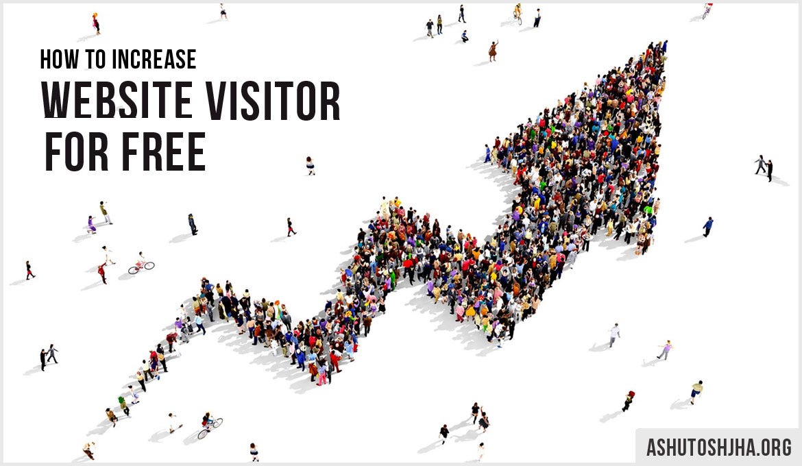 Top 6 ways how to increase website visitors for free | by Ashutosh Jha ...