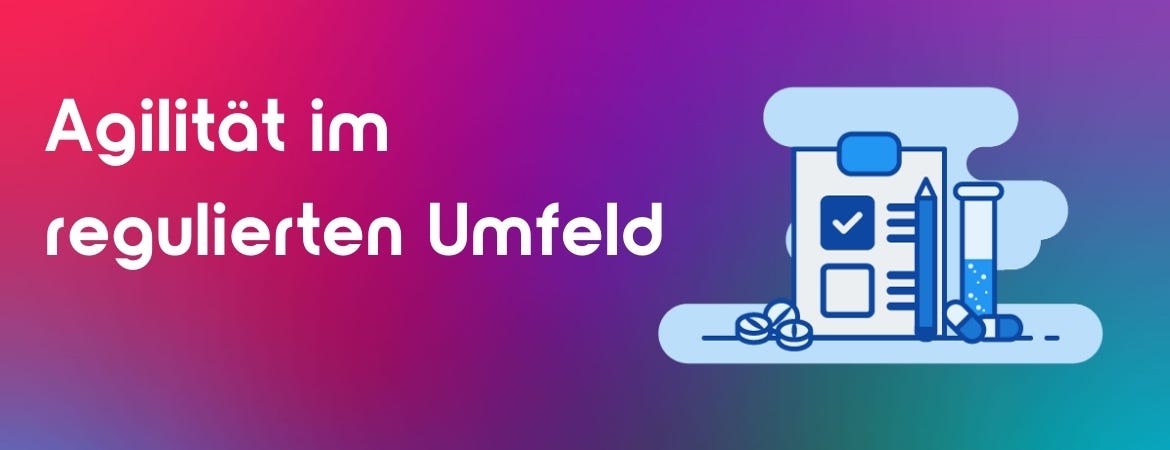 Agilität im regulierten Umfeld