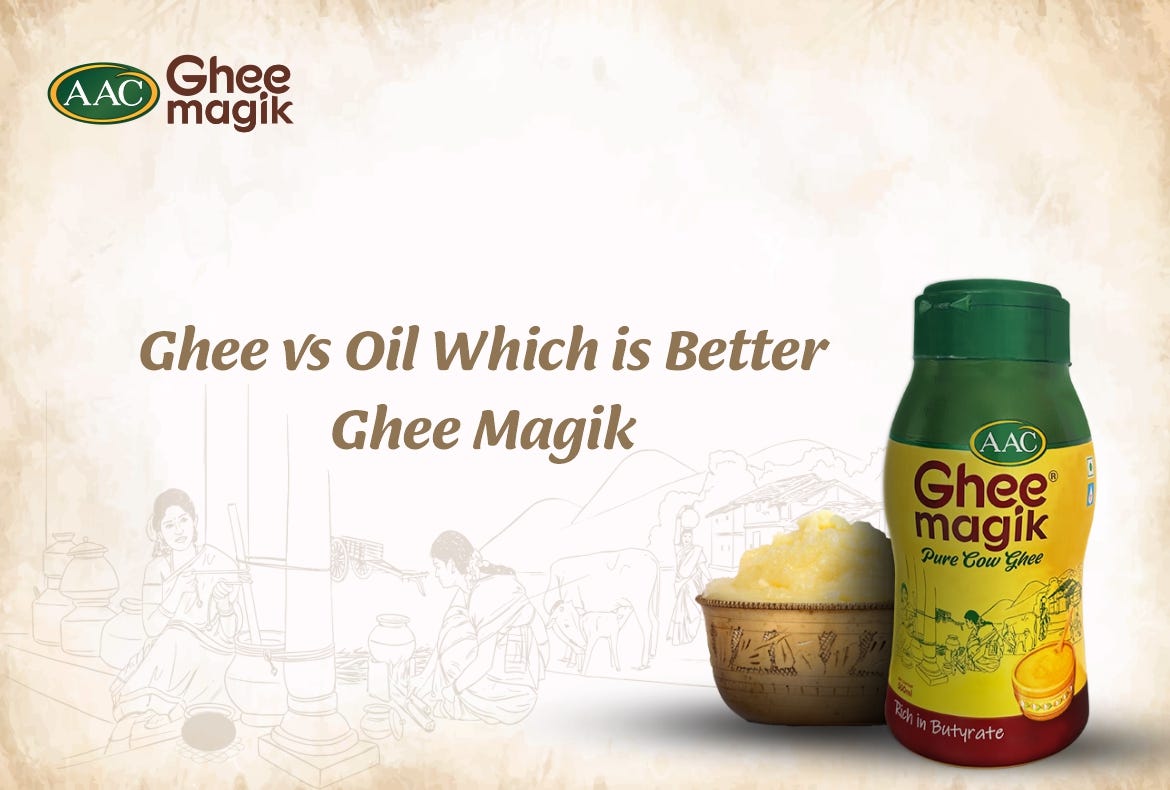 Ghee vs Oil Which is Better? Ghee Magik by Gheemagikdm Apr, 2024