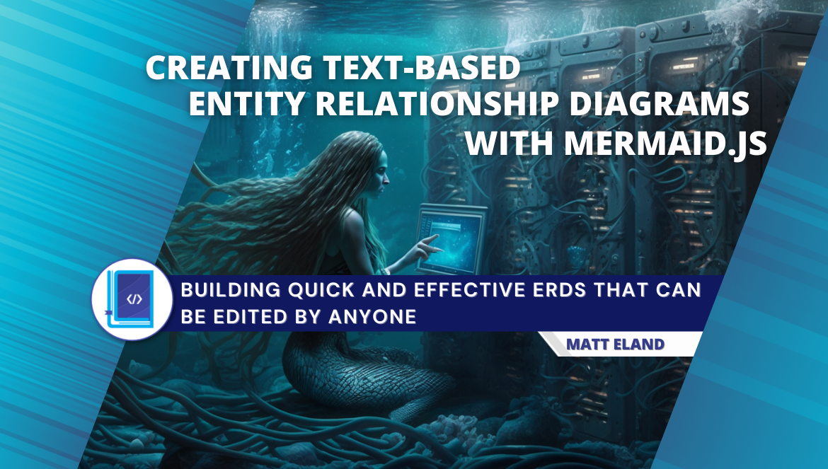 TextBased Entity Relationship Diagrams with Mermaid.js by Matt Eland